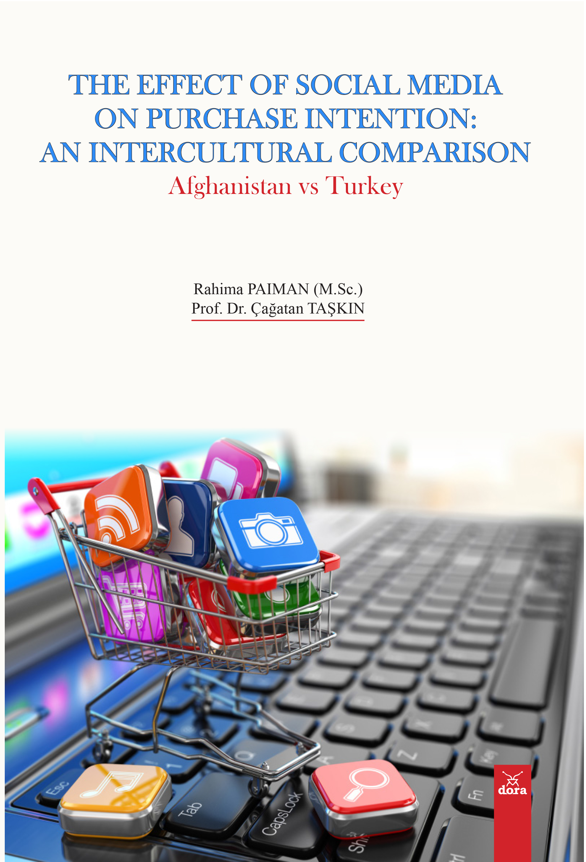 The Effect of Social Media on Purchase Intention: An Intercultural Comparison Afghanistan vs Turkey | 399 | Dora Yayıncılık